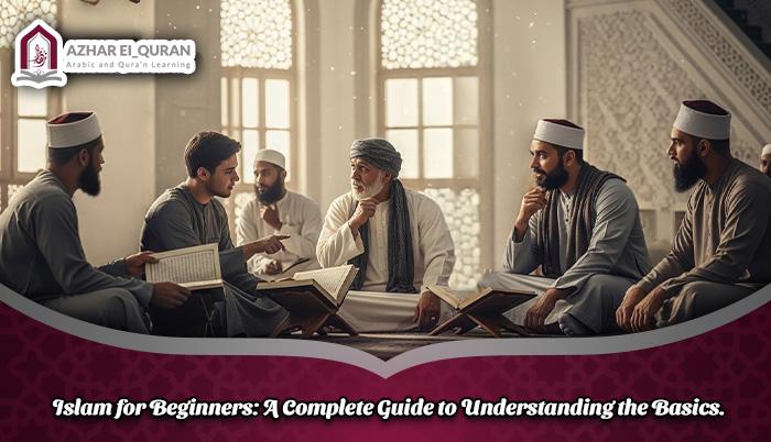 Islam for Beginners: A Complete Guide to Understanding the Basics.